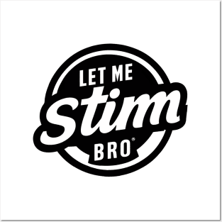 Let-Me-Stim-Bro-black Posters and Art